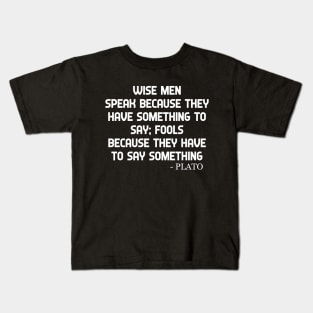 Plato Quote Wise Men And Fools Philosphical Quotes Kids T-Shirt